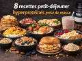 Un assortiment de 8 recettes petit-déjeuner hyperprotéinées pour la prise de masse : pancakes, saumon, œufs, smoothie, bagel, et bols de flocons d'avoine.